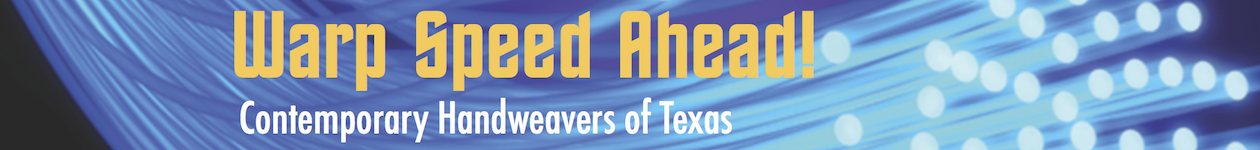 Warp Speed Ahead — Contemporary Handweavers of Texas Conference 2015